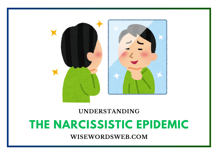 The Narcissistic Epidemic: Understanding and Surviving in a World of Self-Obsession